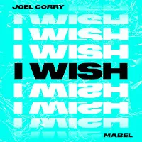 Joel Corry — I Wish (Feat. Mabel) — обложка